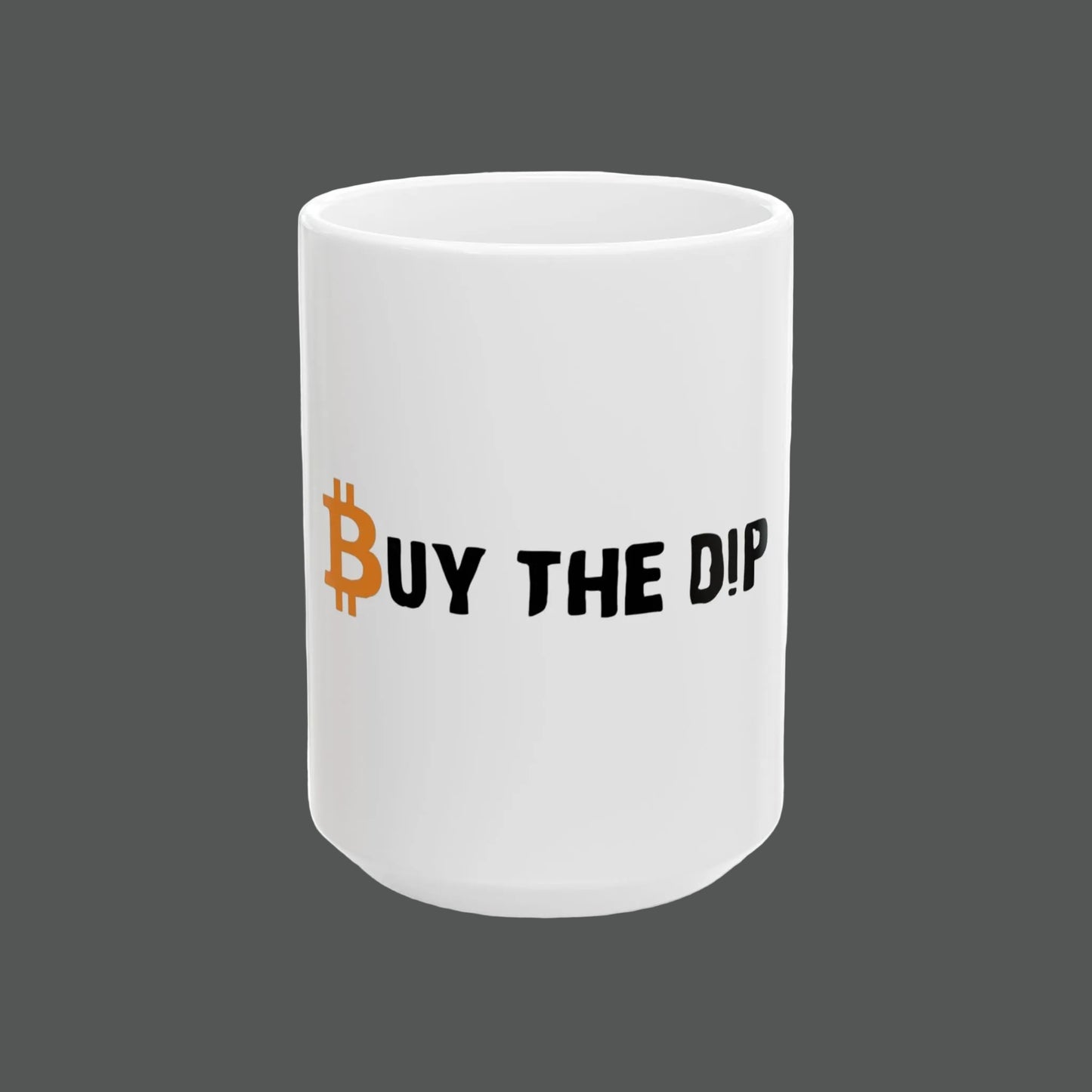 "Buy The Dip" Bitcoin Ceramic Mug —Coffee Cup (11oz, 15oz)